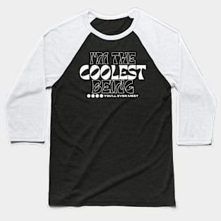 Coolest being ever, positive vibes and cool personality design Baseball T-Shirt